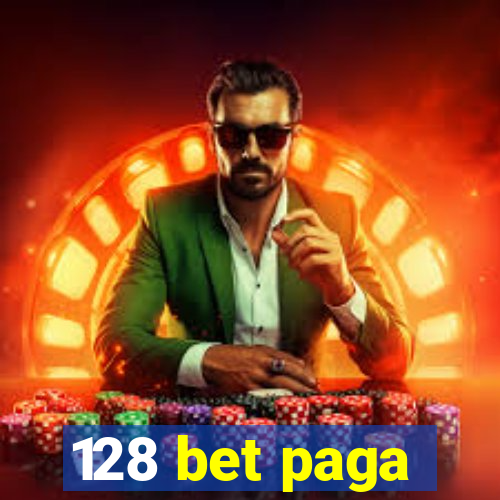 128 bet paga